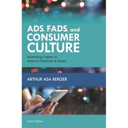 Ads, Fads, and Consumer Culture: Advertising's Impact on American Character and Society - Hardcover
