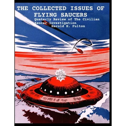 The Collected Issues of Flying Saucers: Quaterly Review of The Civilian Saucer Investigation - Paperback