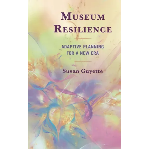 Museum Resilience: Adaptive Planning for a New Era - Paperback