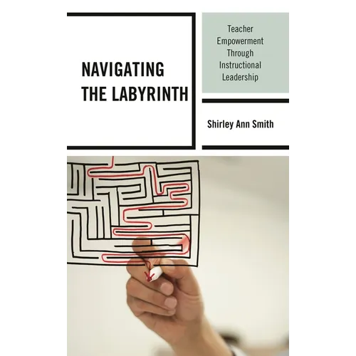 Navigating the Labyrinth: Teacher Empowerment Through Instructional Leadership - Paperback