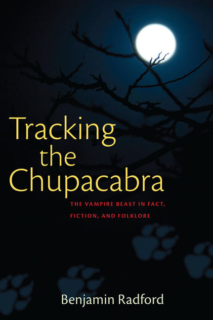 Tracking the Chupacabra: The Vampire Beast in Fact, Fiction, and Folklore - Paperback