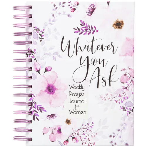 Whatever You Ask: Weekly Prayer Journal for Women - Spiral