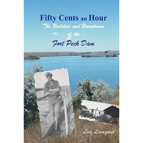 Fifty Cents an Hour: The Builders and Boomtowns of the Fort Peck Dam - Paperback