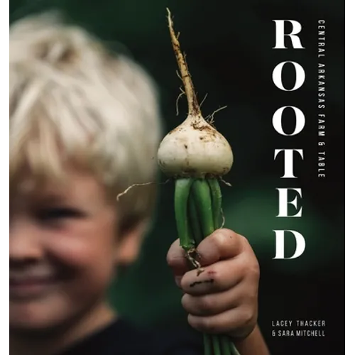 Rooted: Central Arkansas Table & Farm - Paperback