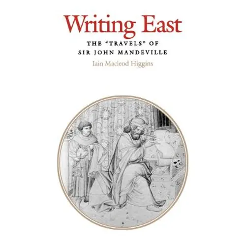 Writing East: The Travels of Sir John Mandeville - Hardcover