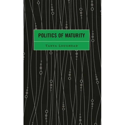 Politics of Maturity - Hardcover