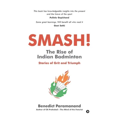 SMASH! The Rise of Indian Badminton: Stories of Grit and Triumph - Paperback