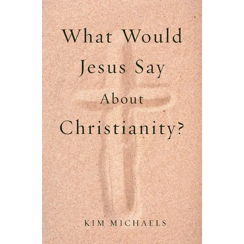 What Would Jesus Say about Christianity? - Paperback