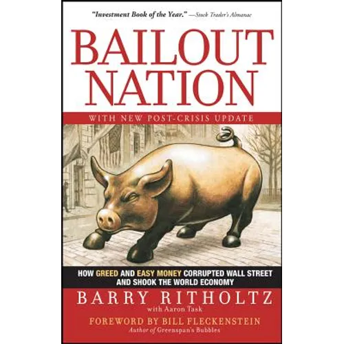 Bailout Nation: How Greed and Easy Money Corrupted Wall Street and Shook the World Economy - Paperback