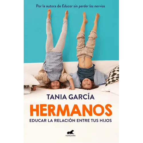 Hermanos: Cómo Educar La Relación Entre Tus Hijos / Siblings: How to Shape the Relationship Between Your Children - Paperback