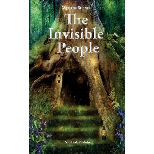 The Invisible People: In the Magical World of Nature - Hardcover
