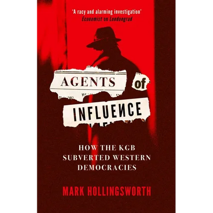 Agents of Influence: How the KGB Subverted Western Democracies - Hardcover