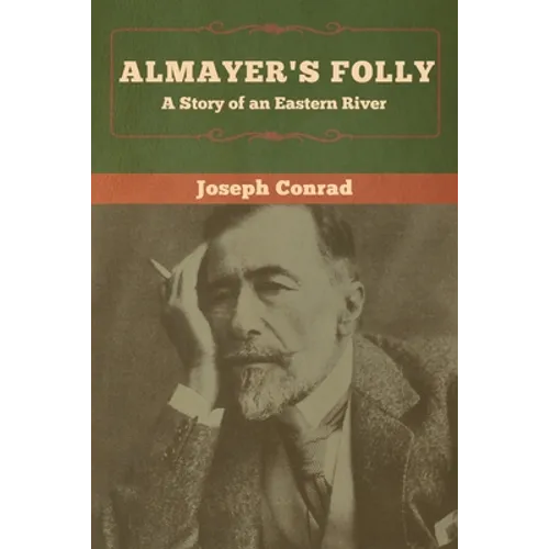 Almayer's Folly: A Story of an Eastern River - Paperback