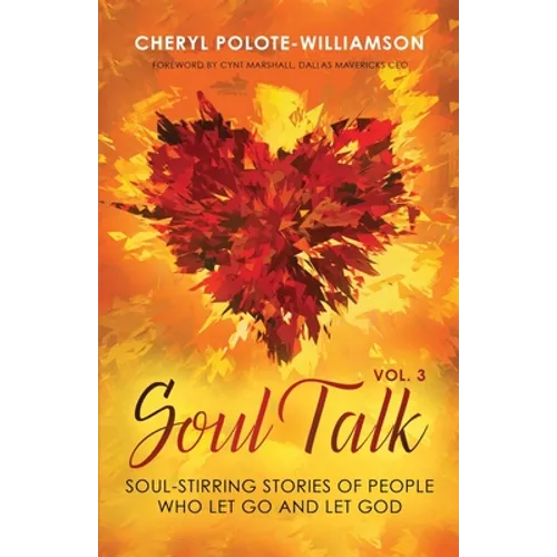 Soul Talk, Volume 3: Soul-Stirring Stories of People Who Let Go and Let God - Paperback