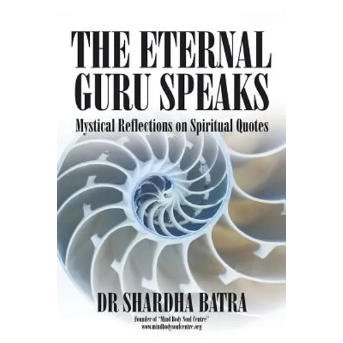 The Eternal Guru Speaks: Mystical Reflections on Spiritual Quotes - Paperback
