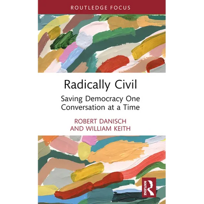Radically Civil: Saving Democracy One Conversation at a Time - Paperback