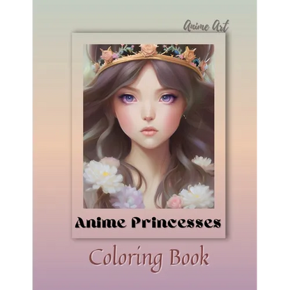 Anime Art Anime Princesses Coloring Book: For anime manga lovers of all ages - 25 high quality high-quality attractive designs - Paperback