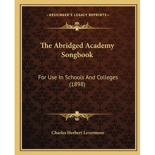 The Abridged Academy Songbook: For Use In Schools And Colleges (1898) - Paperback