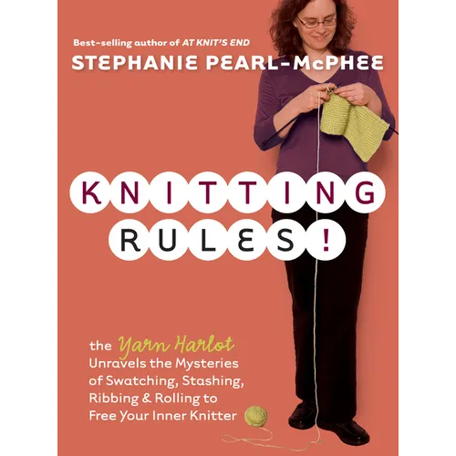 Knitting Rules!: The Yarn Harlot's Bag of Knitting Tricks - Paperback
