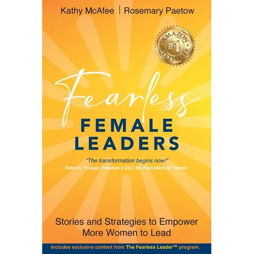 Fearless Female Leaders: Stories and Strategies to Empower More Women to Lead - Paperback