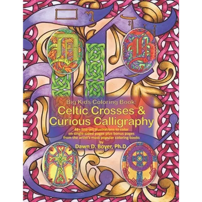 Big Kids Coloring Book: Celtic Crosses & Curious Calligraphy: 48+ line-art illustrations to color on single-sided pages plus bonus pages from the arti - Paperback