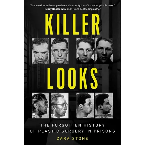 Killer Looks: The Forgotten History of Plastic Surgery in Prisons - Hardcover