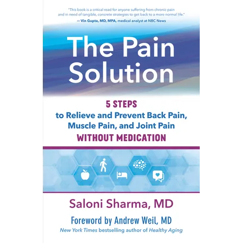 The Pain Solution: 5 Steps to Relieve and Prevent Back Pain, Muscle Pain, and Joint Pain Without Medication - Paperback