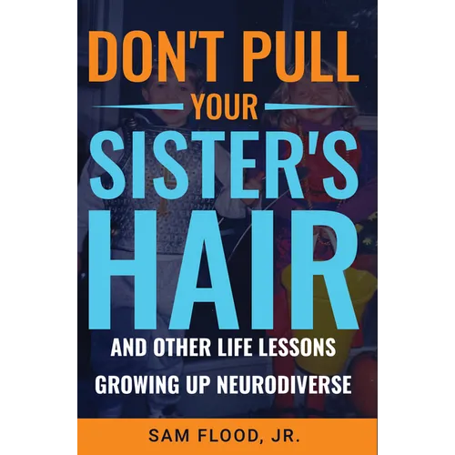Don't Pull Your Sister's Hair: And Other Life Lessons Growing Up Neurodiverse - Paperback