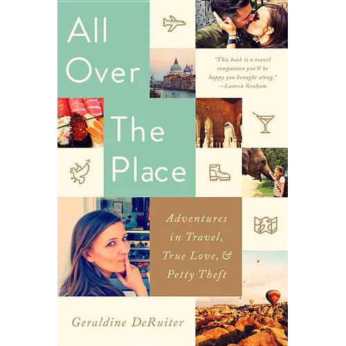 All Over the Place: Adventures in Travel, True Love, and Petty Theft - Paperback