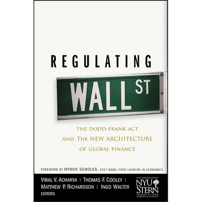 Regulating Wall Street: The Dodd-Frank ACT and the New Architecture of Global Finance - Hardcover
