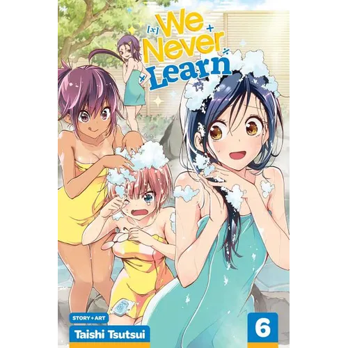 We Never Learn, Vol. 6: Blooming in the Hot Spring Water Are Traces of a Genius's [X] - Paperback