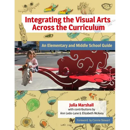 Integrating the Visual Arts Across the Curriculum: An Elementary and Middle School Guide - Paperback