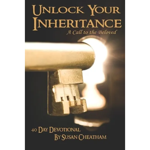 Unlock Your Inheritance: A Call to the Beloved - Paperback