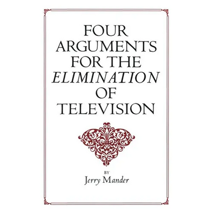 Four Arguments for the Elimination of Television - Paperback
