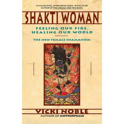 Shakti Woman: Feeling Our Fire, Healing Our World - Paperback