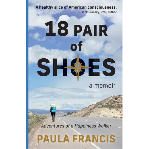 18 Pair of Shoes: A Memoir: Adventures of a Happiness Walker - Paperback