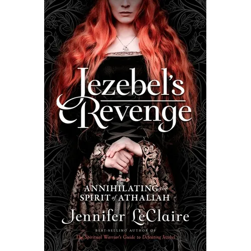 Jezebel's Revenge: Annihilating the Spirit of Athaliah - Paperback