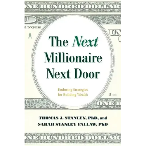 The Next Millionaire Next Door: Enduring Strategies for Building Wealth - Hardcover