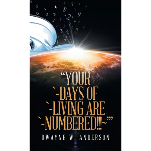 "Your `-Days of `-Living Are `-Numbered!!! '" - Hardcover