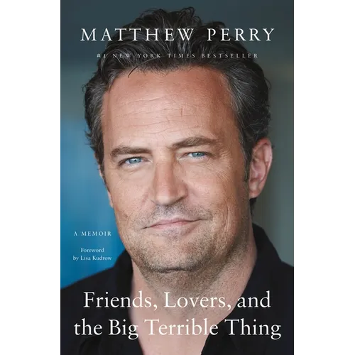 Friends, Lovers, and the Big Terrible Thing: A Memoir - Paperback