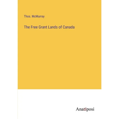 The Free Grant Lands of Canada - Paperback