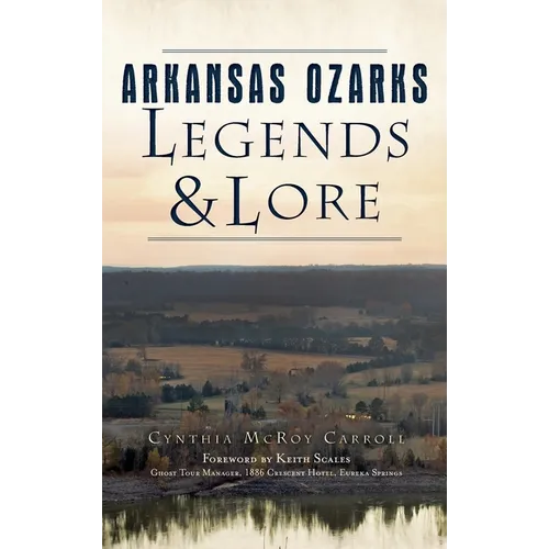 Arkansas Ozarks Legends and Lore - Hardcover
