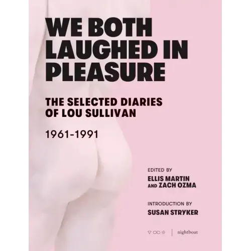 We Both Laughed in Pleasure: The Selected Diaries of Lou Sullivan