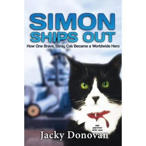 Simon Ships Out. How one brave, stray cat became a worldwide hero: Based on a true story - Paperback