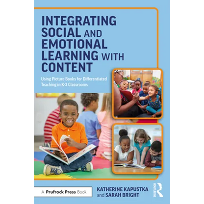 Integrating Social and Emotional Learning with Content: Using Picture Books for Differentiated Teaching in K-3 Classrooms - Paperback