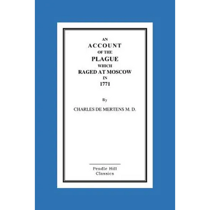 An Account Of The Plague Which Raged At Moscow In 1771 - Paperback
