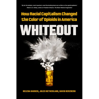 Whiteout: How Racial Capitalism Changed the Color of Opioids in America - Hardcover