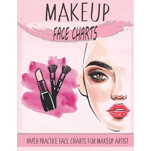 makeup face charts paper practice face charts for makeup artist: A Professional Blank Makeup Practice Workbook for Makeup Artists, makeup face charts - Paperback
