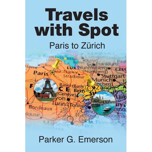 Travels with Spot: Paris to Zürich - Paperback