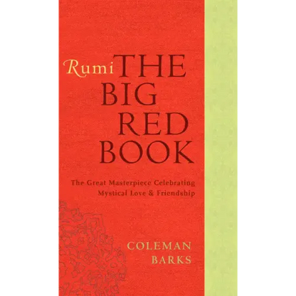Rumi: The Big Red Book: The Great Masterpiece Celebrating Mystical Love and Friendship - Paperback